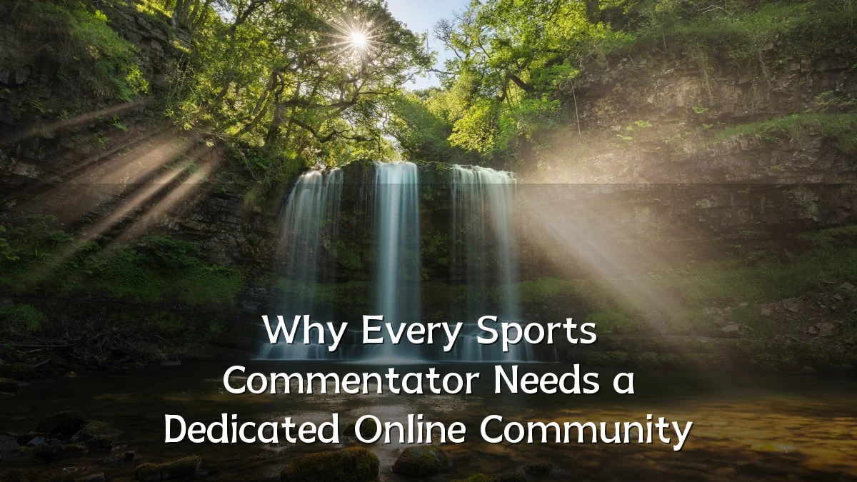 Why Every Sports Commentator Needs a Dedicated Online Community