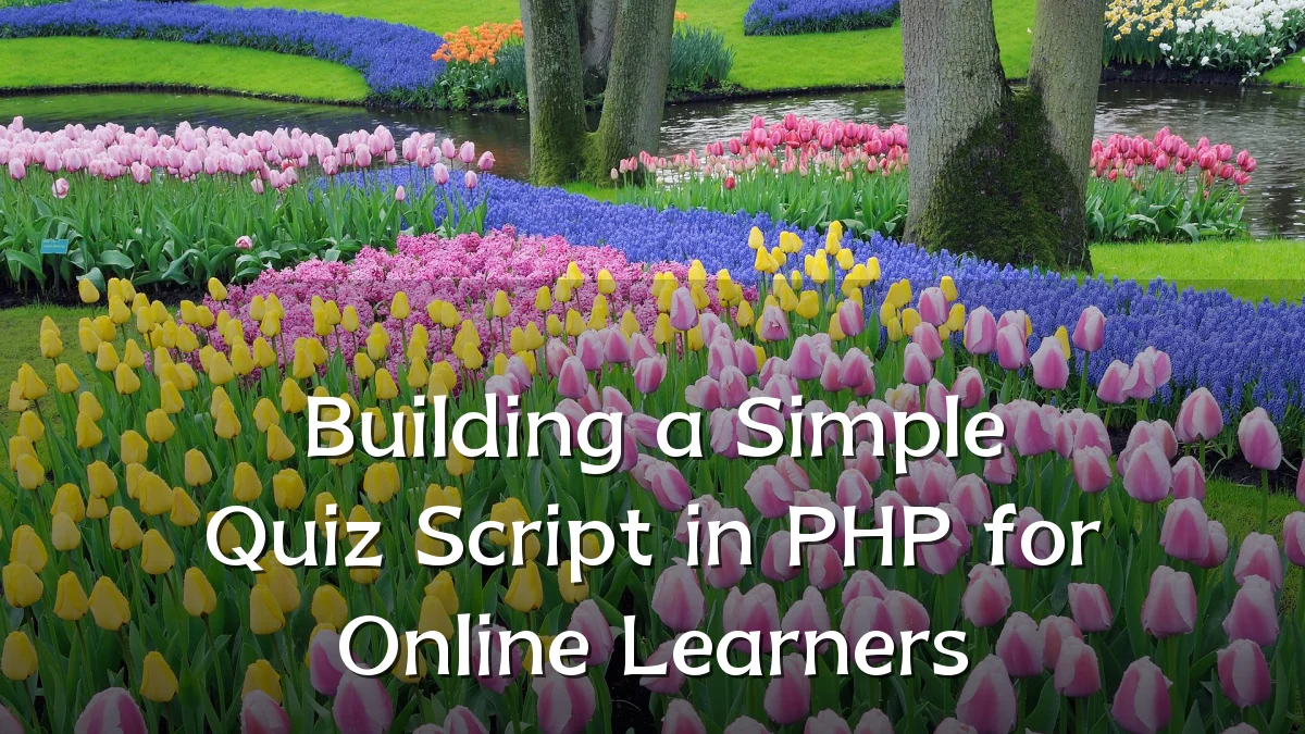 Building a Simple Quiz Script in PHP for Online Learners