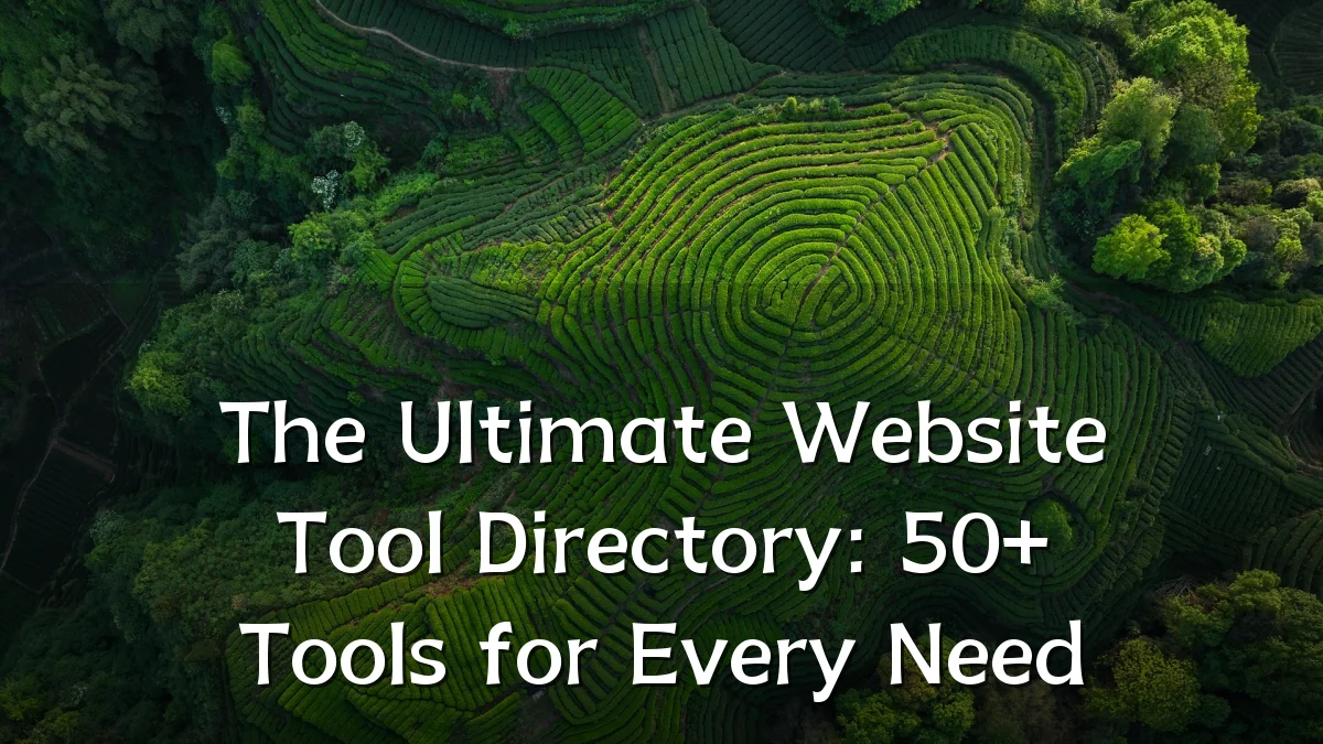 The Ultimate Website Tool Directory: 50+ Tools for Every Need