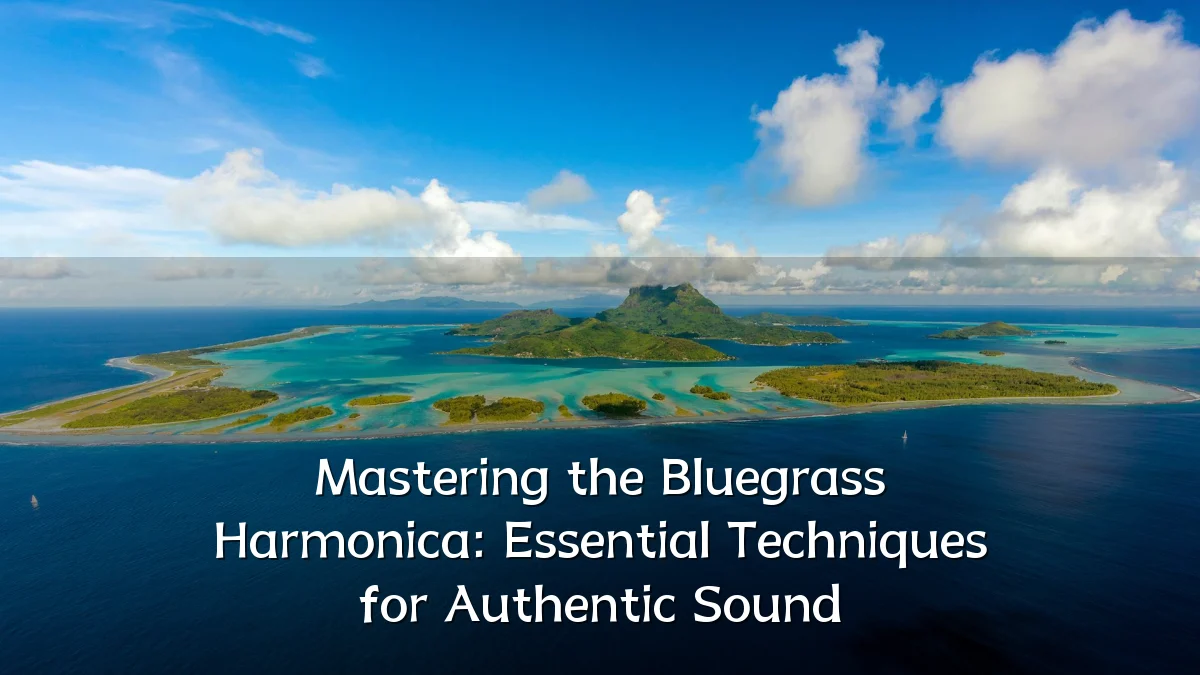 Mastering the Bluegrass Harmonica: Essential Techniques for Authentic Sound