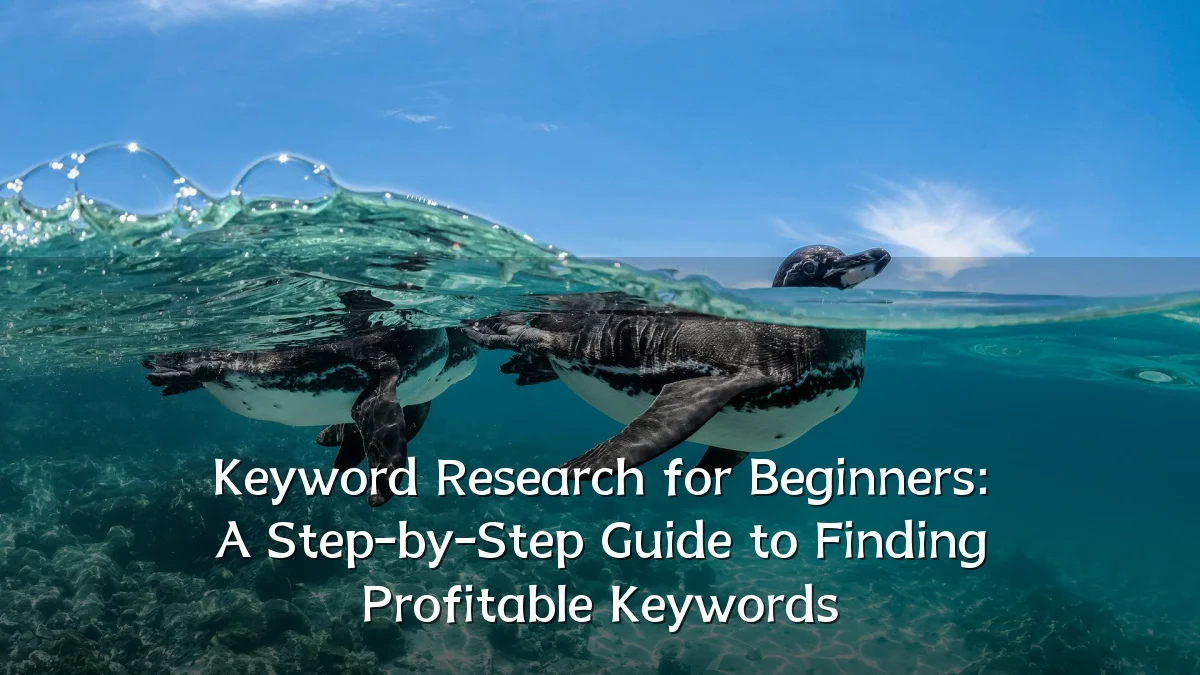 Keyword Research for Beginners: A Step-by-Step Guide to Finding Profitable Keywords