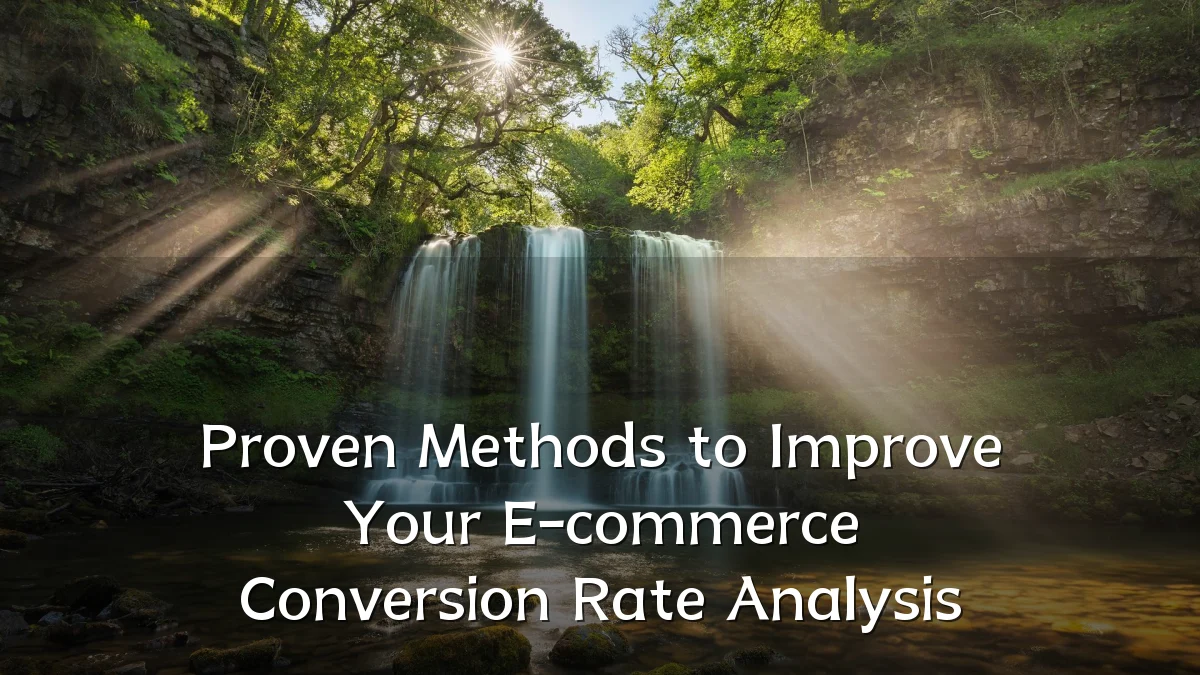 Proven Methods to Improve Your E-commerce Conversion Rate Analysis