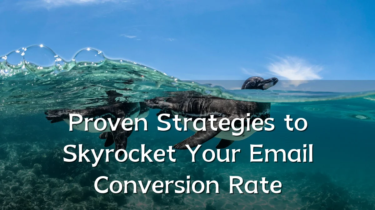 Proven Strategies to Skyrocket Your Email Conversion Rate