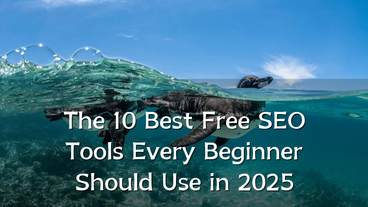 The 10 Best Free SEO Tools Every Beginner Should Use in 2025