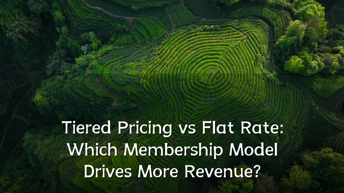 Tiered Pricing vs Flat Rate: Which Membership Model Drives More Revenue?