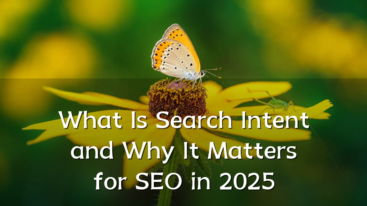 What Is Search Intent and Why It Matters for SEO in 2025