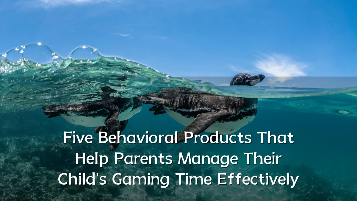 Five Behavioral Products That Help Parents Manage Their Child's Gaming Time Effectively